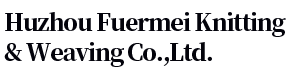 Huzhou Fuermei Knitting & Weaving Co.,Ltd.